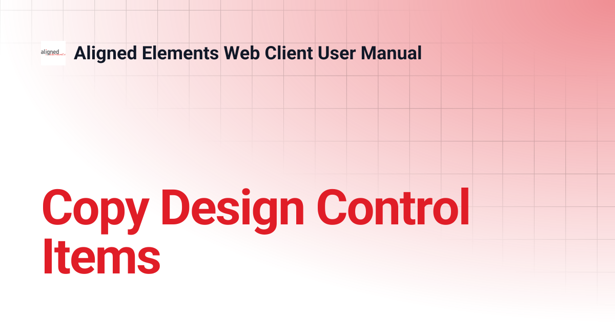 Copy Design Control Items | 1.0.0 | Aligned Elements Web Client User Manual