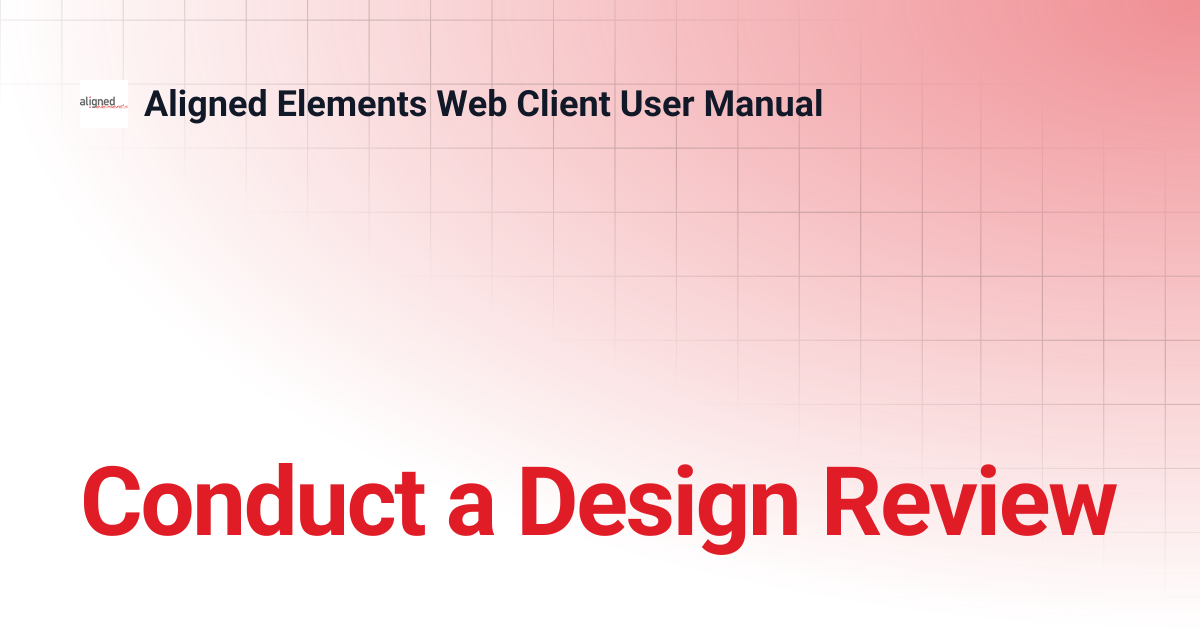 Conduct a Design Review | 2.6.157.20382 | Aligned Elements Web Client ...