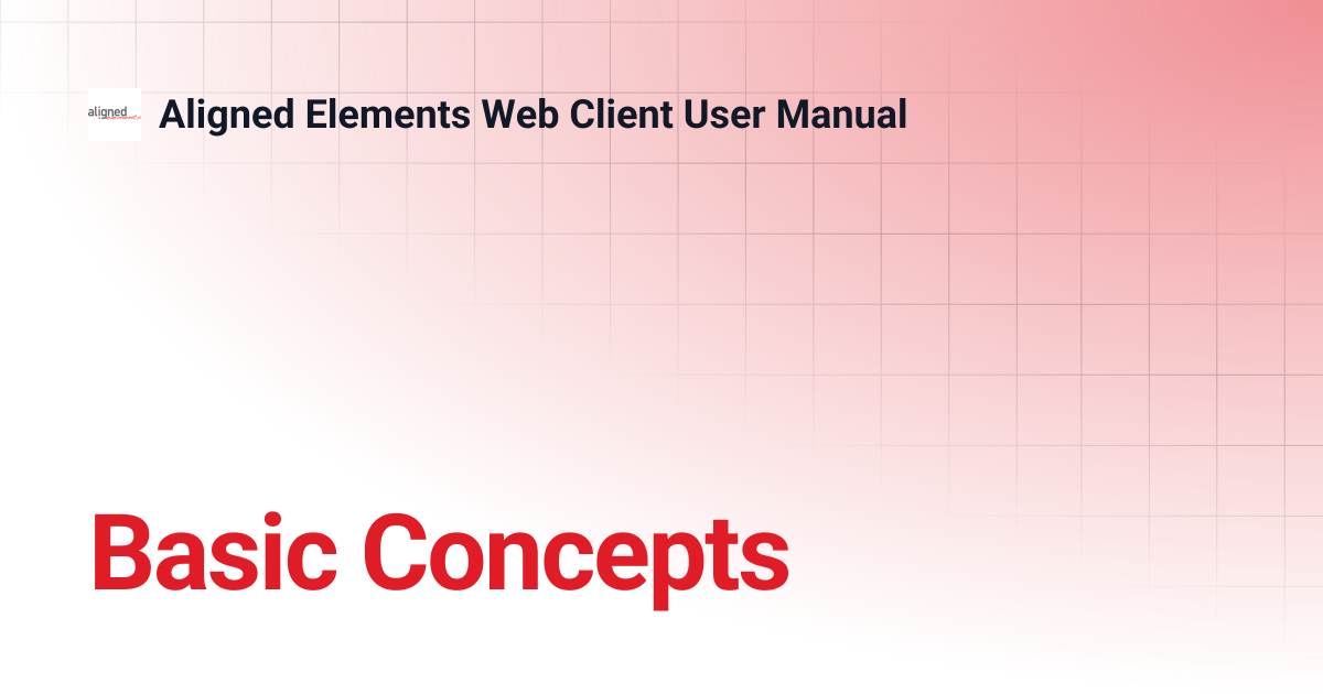 Basic Concepts | 2.6.176.20970 | Aligned Elements Web Client User Manual