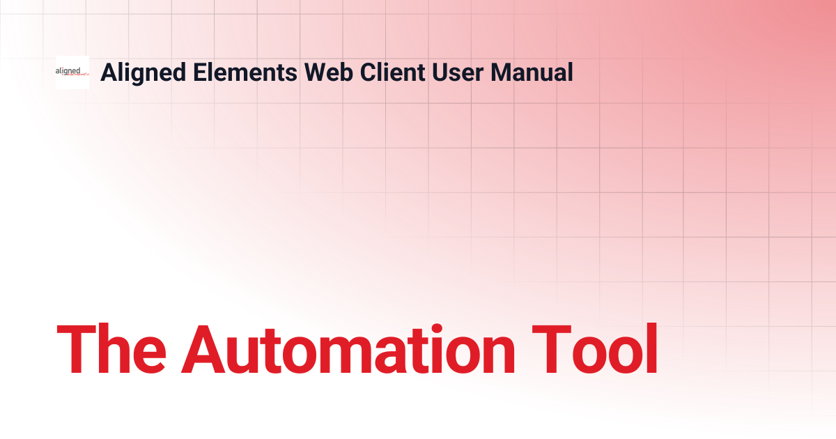 The Automation Tool | 2.6.176.20970 | Aligned Elements Web Client User ...