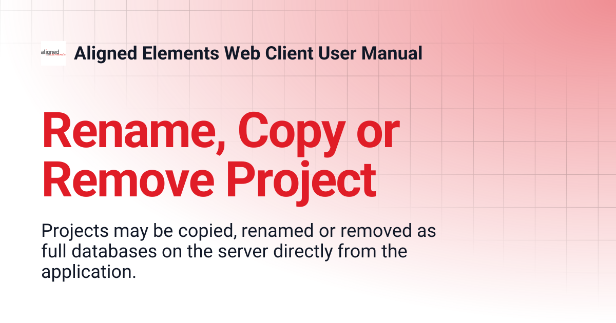 Rename, Copy or Remove Project | 2.6.176.20970 | Aligned Elements Web ...