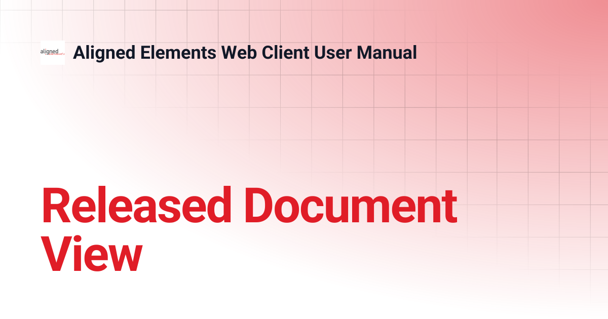 Released Document View | 3.1.272.24402 | Aligned Elements Web Client ...