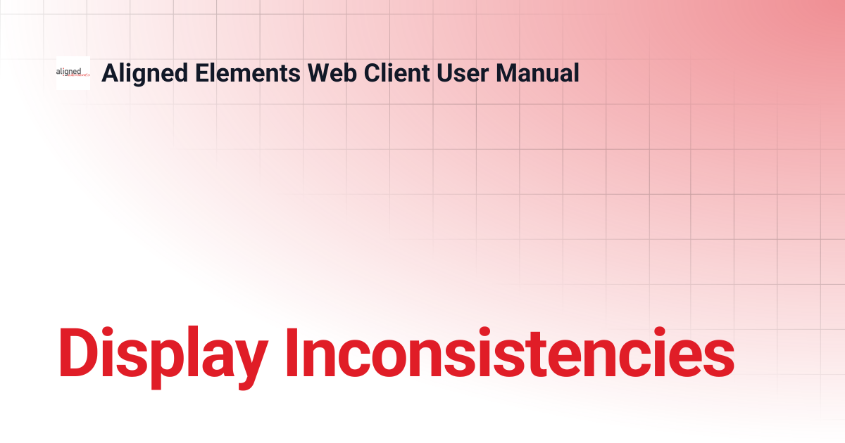 Display Inconsistencies | Aligned Elements Web Client User Manual