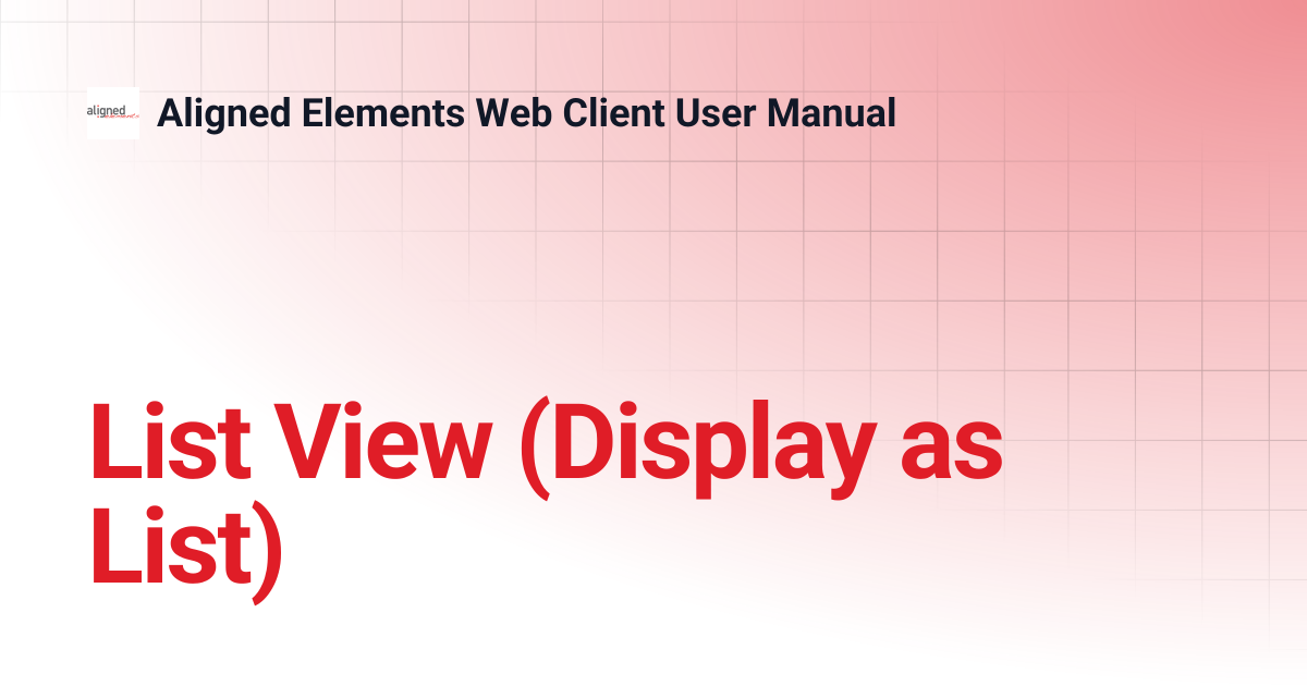 List View (Display as List) | Aligned Elements Web Client User Manual